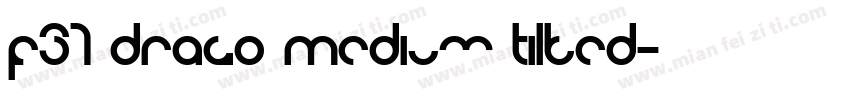F37 Drago Medium Tilted字体转换